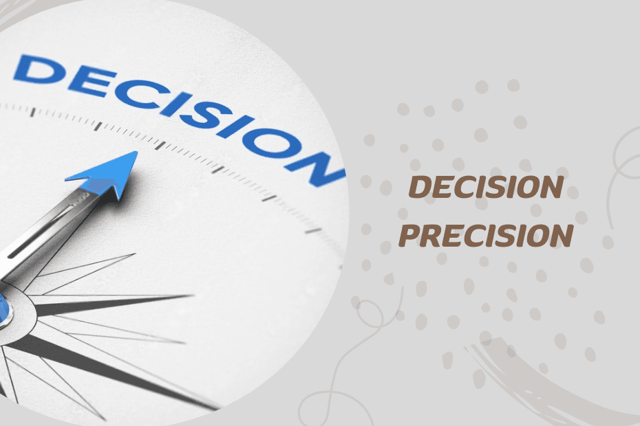 Decision Precision